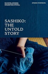 Sashiko: The Untold Story - Atsushi Futatsuya - 9781837835027