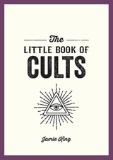 The Little Book of Cults - Jamie King - 9781837993581
