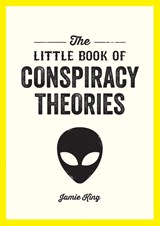 The Little Book of Conspiracy Theories - Jamie King - 9781837994366
