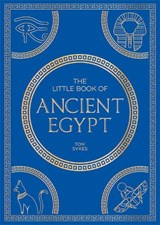 The Little Book of Ancient Egypt - Tom Sykes - 9781837996919