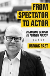 From Spectator to Actor: Changing Gear in EU Foreign Policy - Urmas Paet - 9781838089856