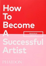 How To Become A Successful Artist - Magnus Resch - 9781838662424