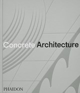 Concrete Architecture - Phaidon Editors ; Sam Lubell ; Greg Goldin - 9781838667115