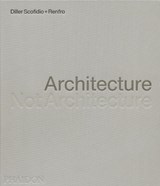 Architecture, Not Architecture - Diller Scofidio + Renfro - 9781838667207