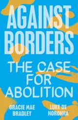 Against Borders - Luke de Noronha ; Gracie Mae Bradley - 9781839761959