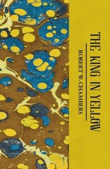 The King in Yellow - Robert W. Chambers - 9781840226447