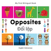 My First Bilingual Book -  Opposites (English-Vietnamese)