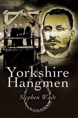 Yorkshire Hangmen - Stephen Wade - 9781844688548