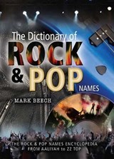 The Dictionary of Rock & Pop Names - Mark Beech - 9781844689095