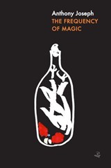 The Frequency of Magic - Anthony Joseph - 9781845234850