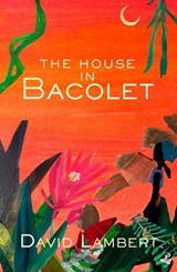 The House in Bacolet - David Lambert - 9781845236328
