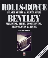 Rolls-Royce Silver Spirit & Silver Spur, Bentley Mulsanne, Eight, Continental, Brooklands & Azure - Malcolm Bobbitt - 9781845847265