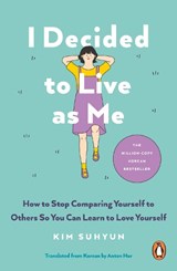 I Decided to Live as Me - Kim Suhyun - 9781846048371