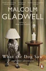 What the Dog Saw - Malcolm Gladwell - 9781846142772