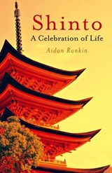 Shinto: A Celebration of Life - Aidan Rankin - 9781846947384