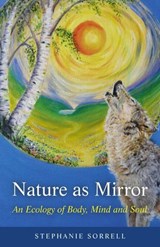 Nature as Mirror - Stephanie Sorrell - 9781846947575