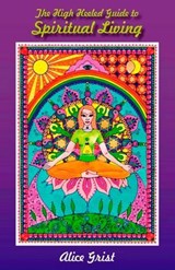 The High Heeled Guide to Spiritual Living - Alice Grist - 9781846949999