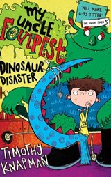 My Uncle Foulpest: Dinosaur Disaster - Timothy Knapman - 9781847389749