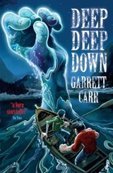Deep Deep Down - Garrett Carr - 9781847389862