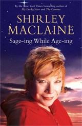 Sage-ing While Age-ing - Shirley MacLaine - 9781847392046