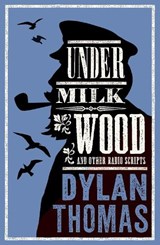 Under Milk Wood and Other Radio Scripts - Dylan Thomas - 9781847495105