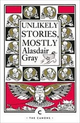 Unlikely Stories, Mostly - Alasdair Gray - 9781847675026