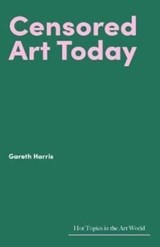 Censored Art Today - Gareth Harris - 9781848225411