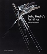 Zaha Hadid's Paintings - Desley Luscombe - 9781848226845