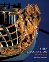 Ship Decoration, 1630–1780 - Andrew Peters - 9781848323322