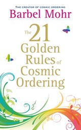 The 21 Golden Rules for Cosmic Ordering - Barbel Mohr - 9781848504752
