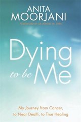 Dying to Be Me - MOORJANI,  Anita - 9781848507838