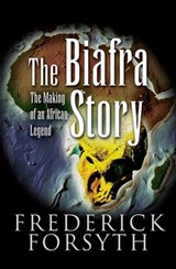 The Biafra Story - Frederick Forsyth - 9781848846067