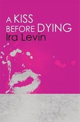 A Kiss Before Dying - Ira Levin - 9781849015912