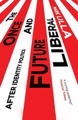 The Once and Future Liberal - Mark Lilla - 9781849049955