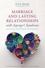 Marriage and Lasting Relationships with Asperger's Syndrome (Autism Spectrum Disorder) - Eva A. Mendes - 9781849059992