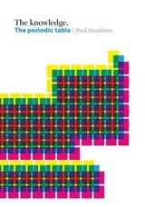 The Knowledge: The Periodic Table - Paul Strathern - 9781849496872