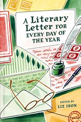 A Literary Letter for Every Day of the Year - Liz Ison - 9781849949446