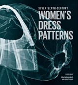 Seventeenth Century Women's Dress Patterns - Susan North ; Jenny Tiramani - 9781851776313