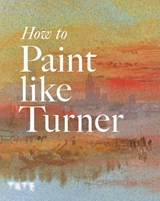 How to Paint Like Turner - Nicola Moorby ; Ian Warrell - 9781854378835