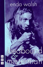 bedbound & misterman: two plays