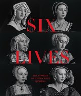 Six Lives: The Stories of Henry VIII's Queens - Charlotte Bolland - 9781855145290