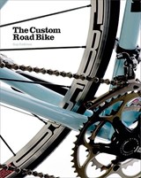 The Custom Road Bike - ANDREWS,  Guy - 9781856696647