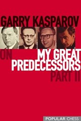 Garry Kasparov on My Great Predecessors, Part 2 - Garry Kasparov - 9781857447446