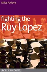 Fighting the Ruy Lopez - Milos Pavlovic - 9781857449433