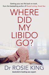 Where Did My Libido Go? - Rosie King - 9781864716054