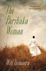 The Parihaka Woman - Witi Ihimaera - 9781869797300