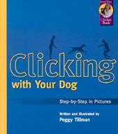 Clicking with Your Dog: Step-By-Step in Pictures