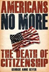 Americans No More - Georgia Anne Geyer - 9781891053450