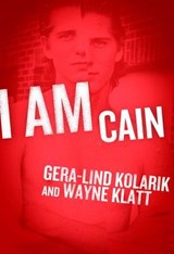 I Am Cain - Gera-Lind Kolanik ; Wayne Klatt - 9781891053719