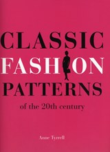 Classic Fashion Patterns of the 20th century - Anne Tyrrell - 9781906388515